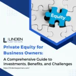 Private equity for business owners: A Comprehensive Guide to Investments, Benefits, and Challenges