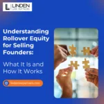 Understanding Rollover Equity for Selling Founders - What it is and How it Works - Linden Law Partners, Denver, CO