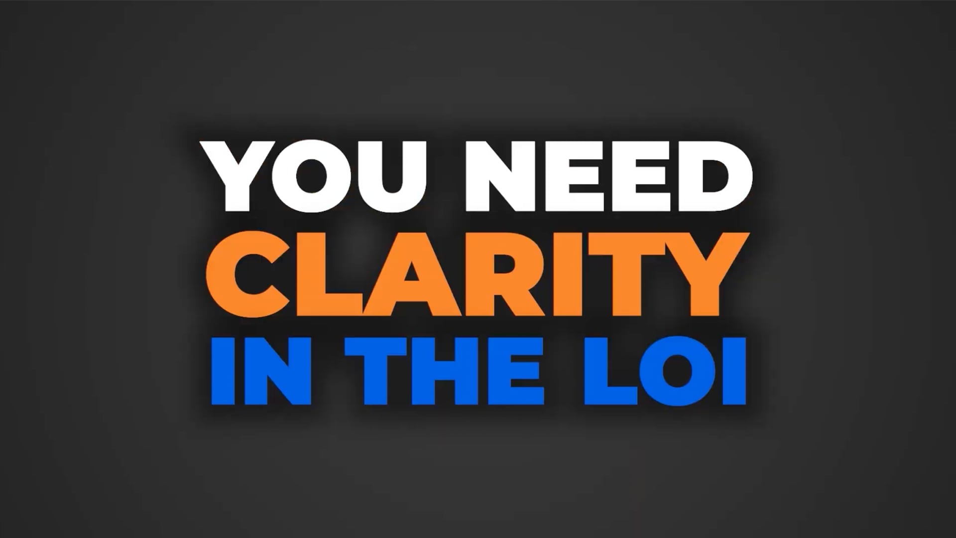 You Need Clarity in the LOI