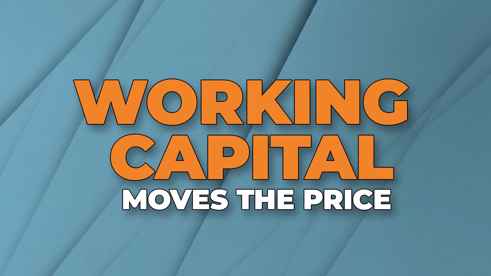 Working Capital Moves the Price