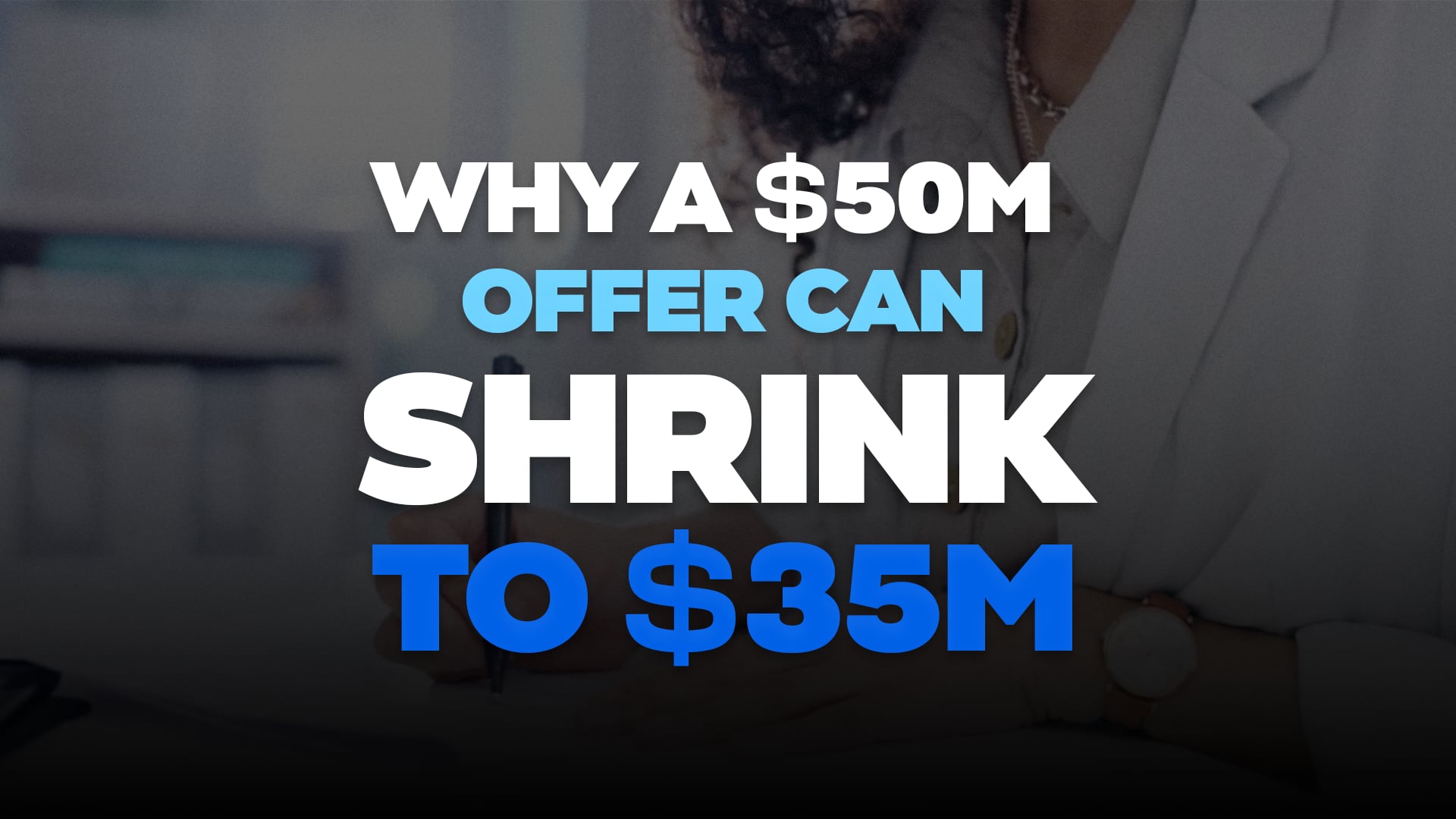 What a $50M Offer Can Shrink to $35M