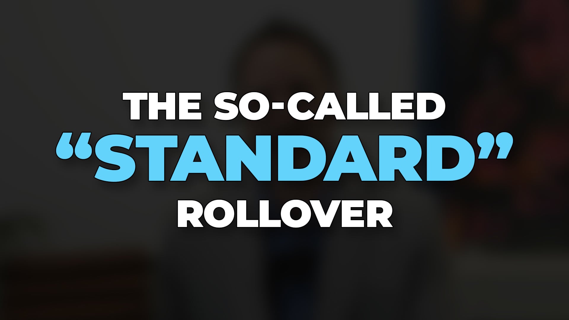 The So-Called "Standard" Rollover