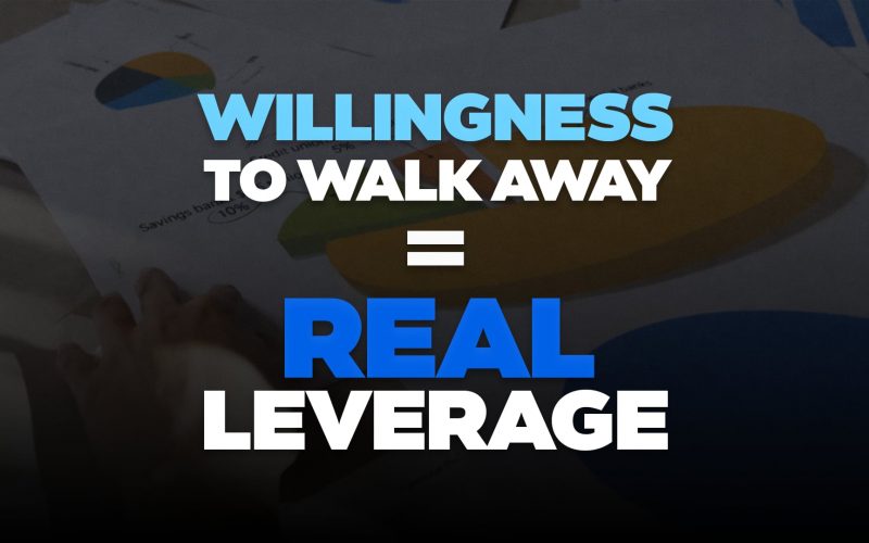 Willingness to Walk Away = Real Leverage