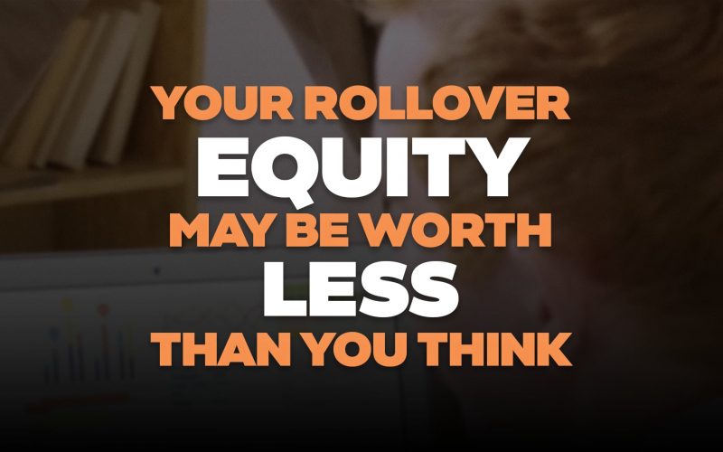 Your Rollover Equity May be Worth Less Than You Think