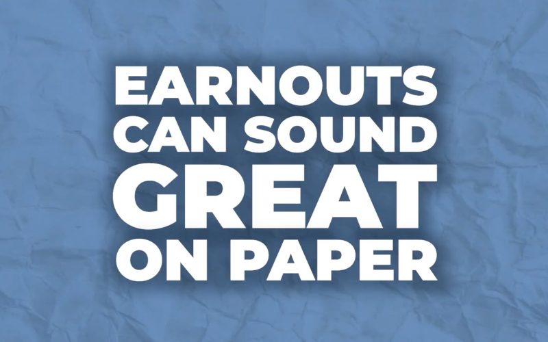 Earnouts Can Sound Great on Paper